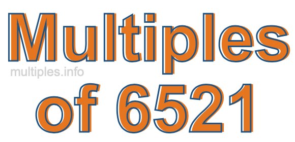 Multiples of 6521