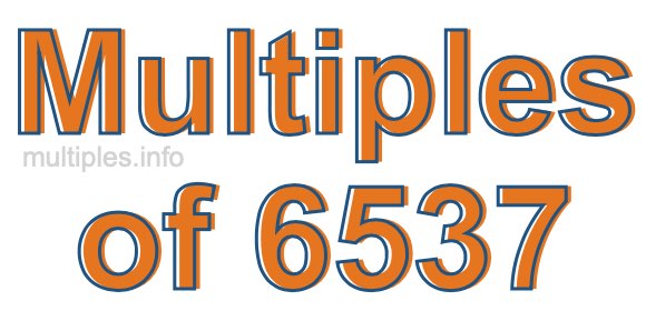 Multiples of 6537 Multiples of 6537