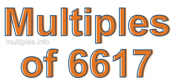 Multiples of 6617 Multiples of 6617