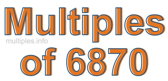 Multiples of 6870 Multiples of 6870