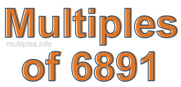 Multiples of 6891 Multiples of 6891
