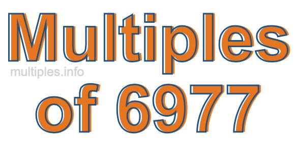 Multiples of 6977 Multiples of 6977