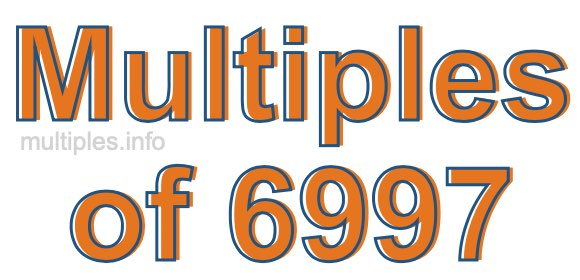 Multiples of 6997 Multiples of 6997