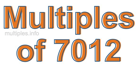Multiples of 7012