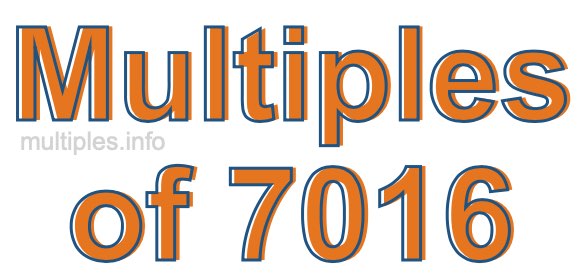 Multiples of 7016