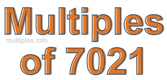 Multiples of 7021