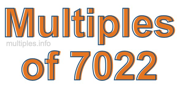 Multiples of 7022