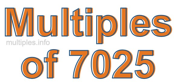 Multiples of 7025