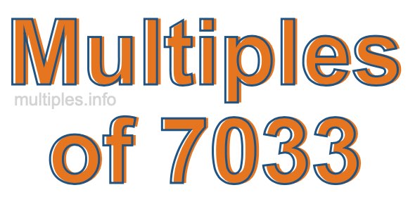 Multiples of 7033