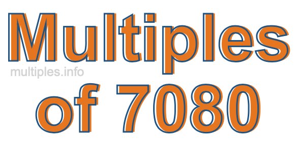 Multiples of 7080 Multiples of 7080