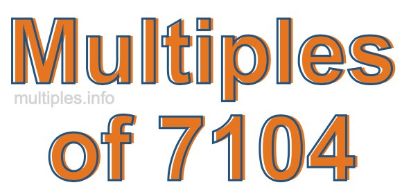 Multiples of 7104 Multiples of 7104