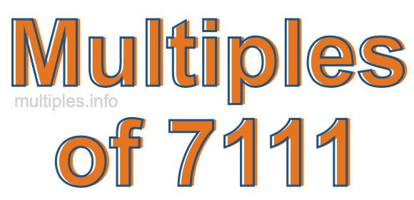 Multiples of 7111