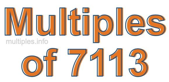 Multiples of 7113 Multiples of 7113