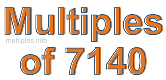 Multiples of 7140 Multiples of 7140
