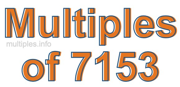 Multiples of 7153