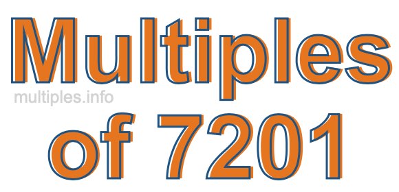 Multiples of 7201 Multiples of 7201