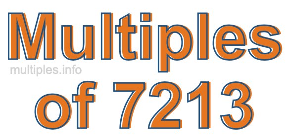 Multiples of 7213 Multiples of 7213