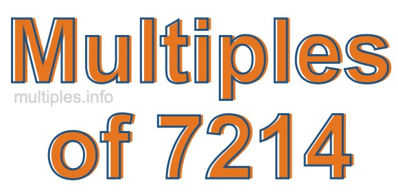 Multiples of 7214 Multiples of 7214