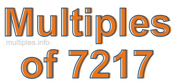 Multiples of 7217 Multiples of 7217