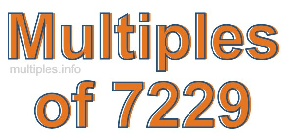Multiples of 7229 Multiples of 7229