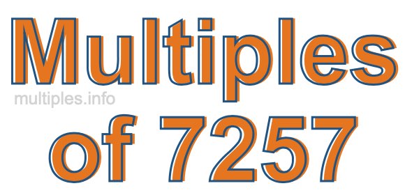 Multiples of 7257 Multiples of 7257