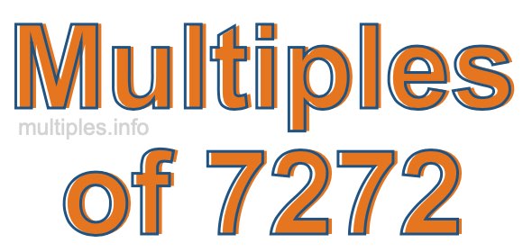 Multiples of 7272 Multiples of 7272