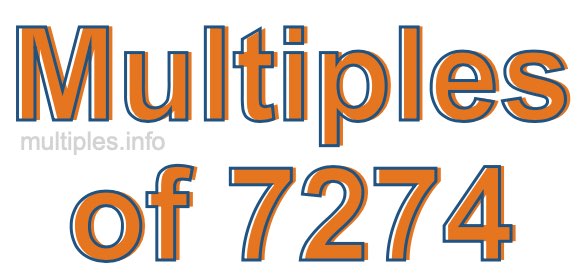 Multiples of 7274 Multiples of 7274