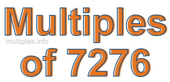 Multiples of 7276 Multiples of 7276