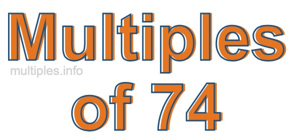Multiples of 74