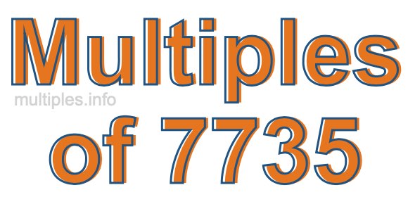Multiples of 7735 Multiples of 7735