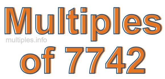 Multiples of 7742 Multiples of 7742