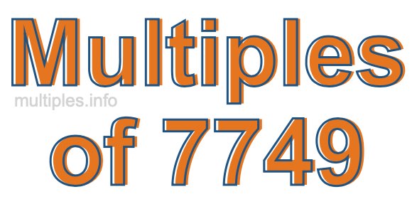 Multiples of 7749 Multiples of 7749