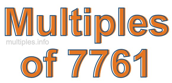 Multiples of 7761 Multiples of 7761