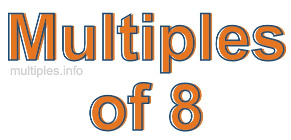 Multiples of 8