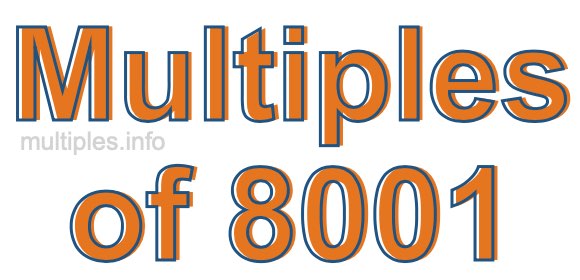 Multiples of 8001 Multiples of 8001