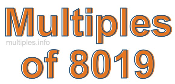 Multiples of 8019 Multiples of 8019