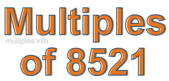 Multiples of 8521 Multiples of 8521