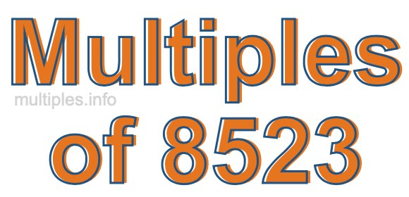 Multiples of 8523 Multiples of 8523