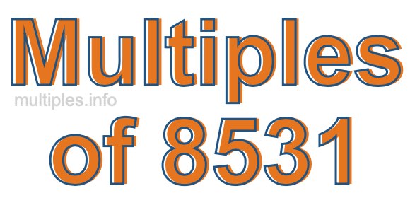 Multiples of 8531 Multiples of 8531
