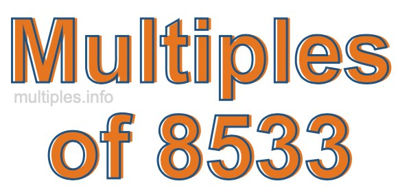 Multiples of 8533 Multiples of 8533