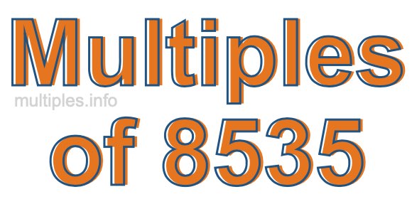 Multiples of 8535 Multiples of 8535