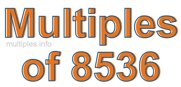 Multiples of 8536 Multiples of 8536