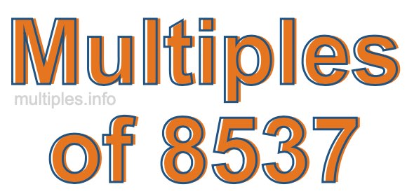 Multiples of 8537 Multiples of 8537
