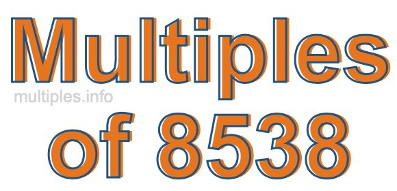 Multiples of 8538 Multiples of 8538