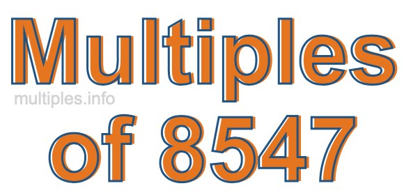 Multiples of 8547 Multiples of 8547