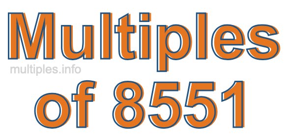 Multiples of 8551 Multiples of 8551