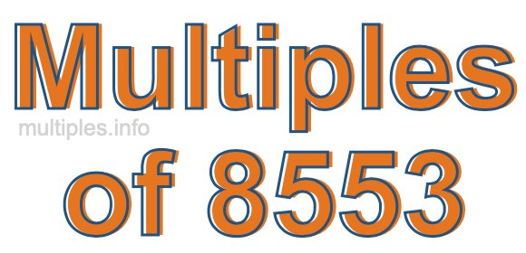 Multiples of 8553 Multiples of 8553