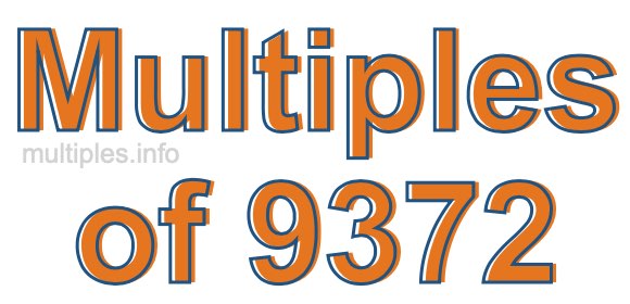 Multiples of 9372 Multiples of 9372