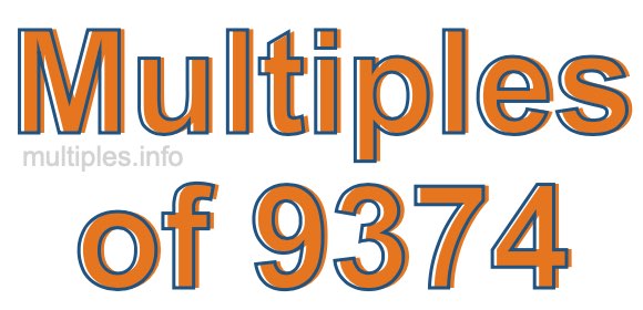 Multiples of 9374 Multiples of 9374