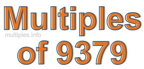Multiples of 9379 Multiples of 9379